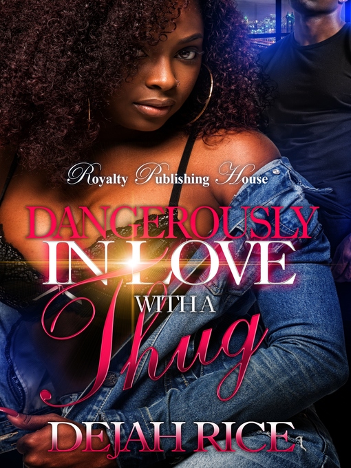 Title details for Dangerously In Love With a Thug by Dejah Rice - Available